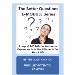 E-Module: Better Questions to FULFIL MY POTENTIAL AT WORK